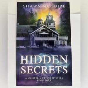 Hidden Secrets: A Whispering Pines Mystery: Book 4 by Shawn McGuire